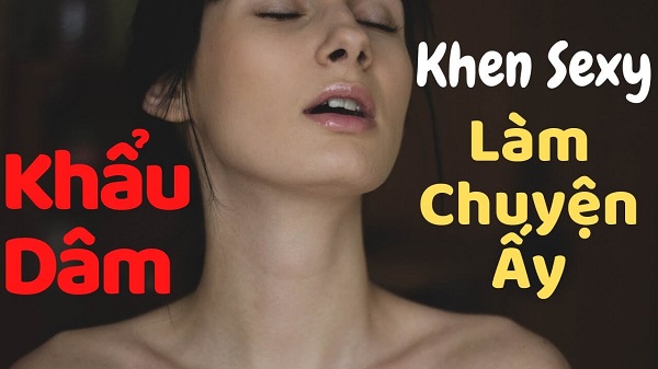 Khẩu dâm (Dirty Talk) những câu nói gợi dục giúp thêm hưng phấn